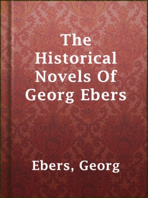 The Historical Novels Of Georg Ebers - ebook